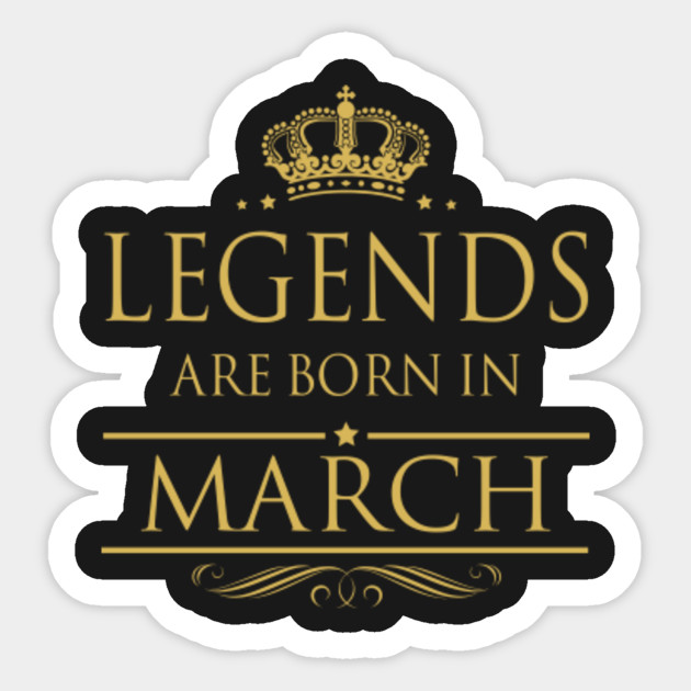 LEGENDS ARE BORN IN MARCH